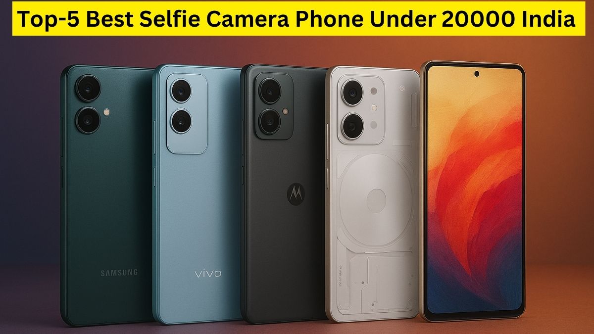 Best Selfie Camera Phone under 20000, Top Selfie Phones 2025, Best Camera Phone in Budget, Best Selfie Phone in India, Top-5 Best Selfie Camera Smartphone, Tech News in Hindi,